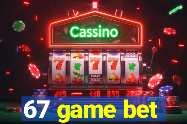 67 game bet